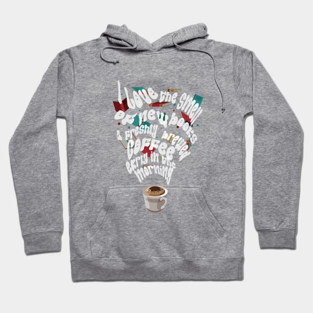 Coffee and reading - I love the smell of new books and freshly brewed coffee early in the morning Hoodie by Haze and Jovial